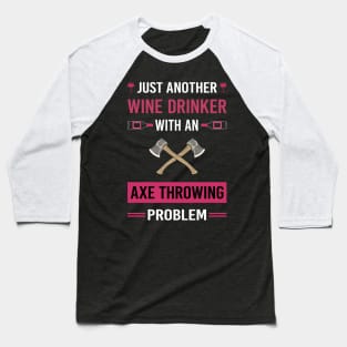 Wine Drinker Axe Thrower Throwing Axes Baseball T-Shirt